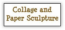 go to Collage and Paper Sculpture